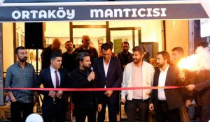 ORTAKÖY MANTICISI HİZMETE AÇILDI!