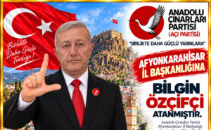 Anadolu Çınarları Partisi’nde yeni atama: Bilgin Özçifçi Afyonkarahisar İl Başkanlığına getirildi